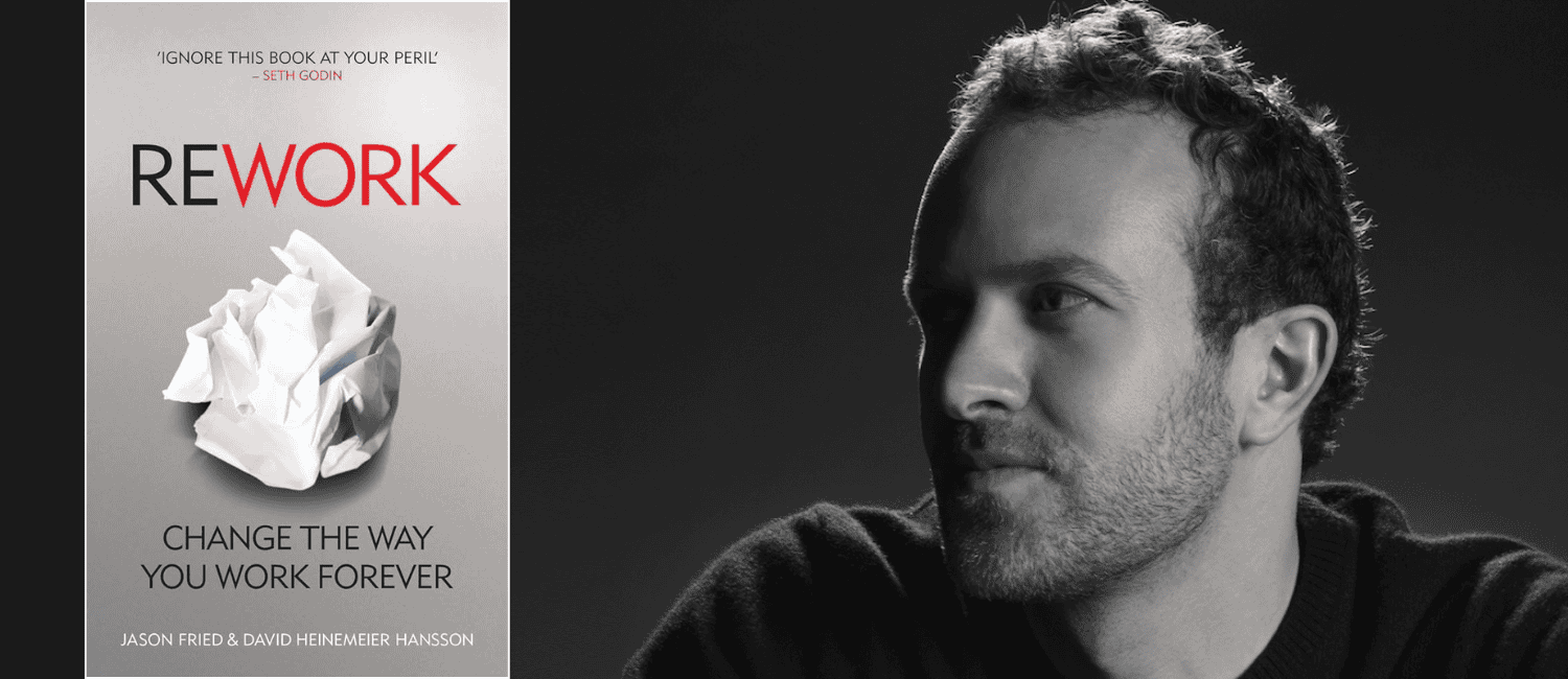 Cover of the book "Rework" showing a crumpled paper ball with the subtitle "Change the Way You Work Forever," alongside a grayscale profile of a man looking thoughtfully.