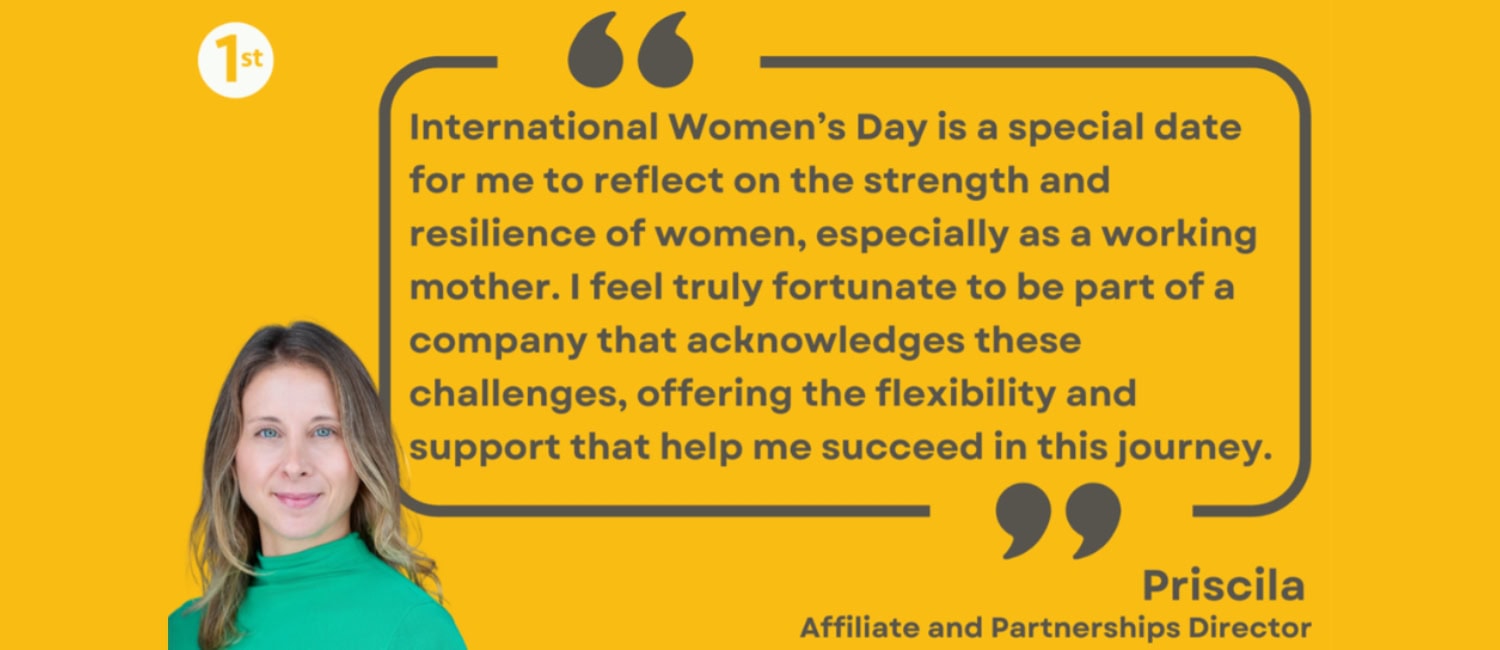 Priscila, Affiliate and Partnerships Director, pictured with a quote about International Women’s Day celebrating the strength of women, especially working mothers, and appreciation for workplace support and flexibility.